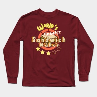 Worlds Okayest Sandwich Maker Long Sleeve T-Shirt